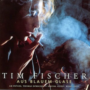 Aus Blauem Glase Tim Fischer Chansons 1997